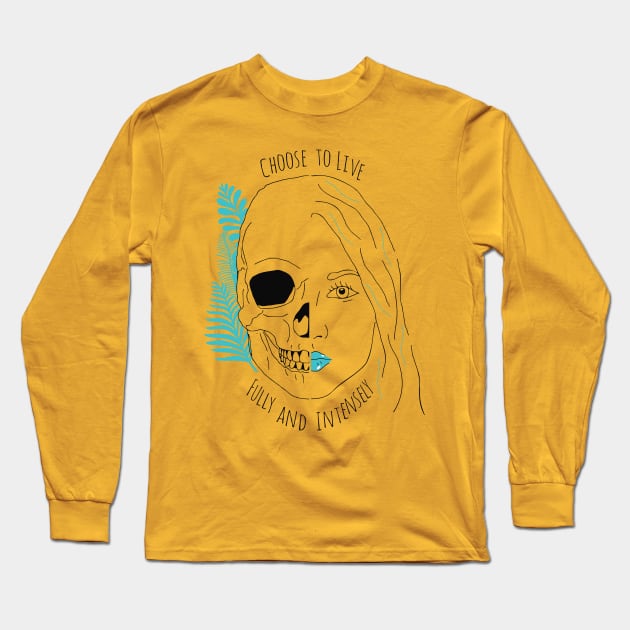 choose to live fully and intensely Long Sleeve T-Shirt by FandomizedRose